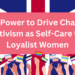 The power to drive change. Activism as self-care for Loyalist women.