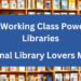 Working class power of libraries. National Library Lovers Month.